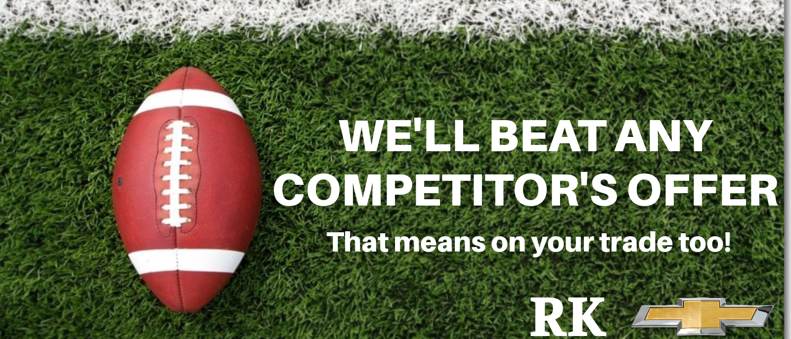 RK Chevrolet will beat any competitors offer